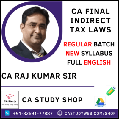 INDIRECT TAX LAWS NEW SYLLABUS REGULAR (NOV 2020 & MAY 2021 | FULL ENGLISH) BY CA RAJ KUMAR