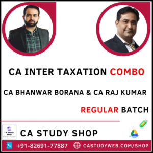 CA Inter Taxation Combo by CA Bhanwar Borana and CA Raj Kumar