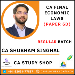 CA FINAL ECONOMIC LAWS (PAPER 6D) REGULAR BATCH BY CA SHUBHAM SINGHAL