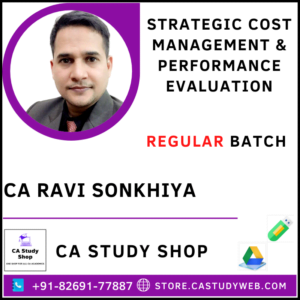 STRATEGIC COST MANAGEMENT & PERFORMANCE EVALUATION REGULAR BATCH BY CA RAVI SONKHIYA
