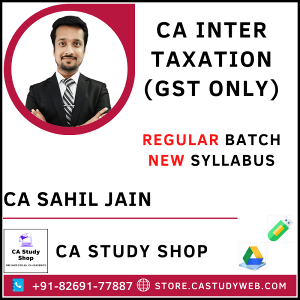 CA Sahil Jain CA Inter New Syllabus Taxation GST Only Pendrive Classes