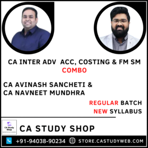 Adv Acc Costing FM SM Regular Batch Combo by CA Avinash Sancheti CA Navneet Mundhra