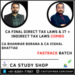 CA FINAL DT & IDT FASTRACK BATCH COMBO BY CA BHANWAR BORANA & CA VISHAL BHATTAD