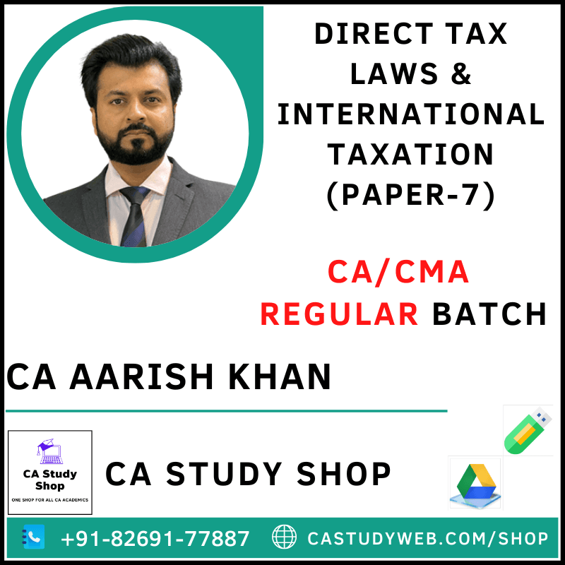 CA FINAL DIRECT TAX LAWS & IT REGULAR BY CA AARISH KHAN CA Study Shop