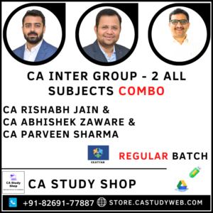 CA INTER GROUP 2 REGULAR COMBO BY CA RISHABH JAIN, CA ABHISHEK ZAWARE & PARVEEN SHARMA