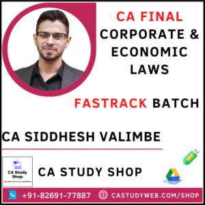 CA Final Paper 4 – Corporate and Economic Laws (Fastrack Batch) By CA Siddhesh Valimbe For May 23 Exams
