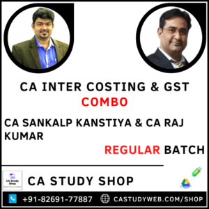 CA Inter Paper 3 & 4B – Costing & Indirect Tax (Combo) – For May & Nov 23 By CA Sankalp Kanstiya and CA Rajkumar