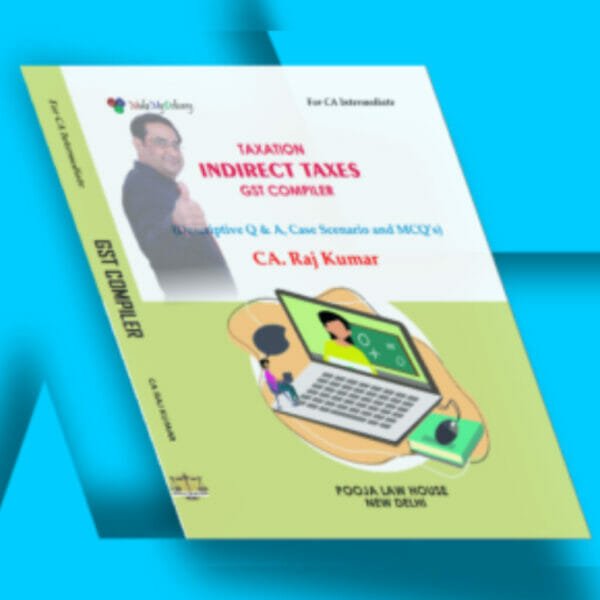 CA INTER INDIRECT TAXES GST COMPILER BY CA RAJ KUMAR