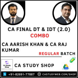 CA FINAL DT & IDT (2.0) COMBO BY CA AARISH KHAN & CA RAJ KUMAR