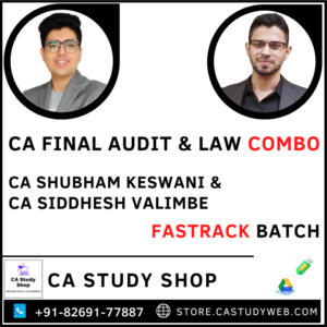 CA FINAL AUDIT & LAW FASTRACK COMBO BY CA SHUBHAM KESWANI & CA SIDDHESH VALIMBE