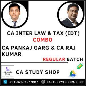 CA INTER LAW & TAX (IDT) REGULAR COMBO BY CA PANKAJ GARG & CA RAJ KUMAR