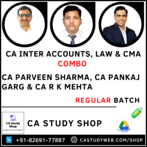 CA INTER ACCOUNTS, LAW & CMA REGULAR COMBO BY CA PARVEEN SHARMA, CA PANKAJ GARG & CA R K MEHTA
