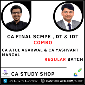 CA FINAL SCMPE , DT & IDT REGULAR COMBO BY CA ATUL AGARWAL & CA YASHVANT MANGAL