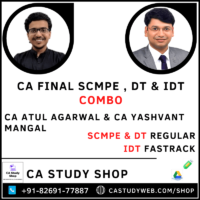 CA FINAL SCMPE , DT & IDT FASTRACK COMBO BY CA ATUL AGARWAL & CA YASHVANT MANGAL