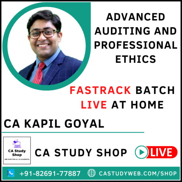 ADVANCED AUDITING & PROFESSIONAL ETHICS [LIVE AT HOME] FASTRACK BATCH BY CA KAPIL GOYAL