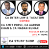 CA INTER LAW & TAXATION REGULAR BATCH LIVE AT HOME COMBO BY CA AMIT POPLI, CA AARISH KHAN & CA MADAN KUMAR