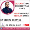 CA/ CMA FINAL INDIRECT TAX LAWS EXAM ORIENTED REGULAR BATCH LIVE AT HOME BY CA VISHAL BHATTAD