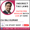 CA FINAL INDIRECT TAX LAWS LIVE AT HOME REGULAR BATCH BY CA RAJ KUMAR
