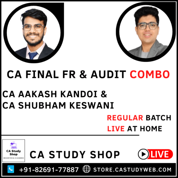 CA FINAL FR & AUDIT REGULAR BATCH [LIVE AT HOME] COMBO BY CA AAKASH KANDOI & CA SHUBHAM KESWANI