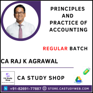 CA FOUNDATION PRINCIPLES AND PRACTICE OF ACCOUNTING REGULAR BATCH BY CA RAJ K AGRAWAL