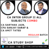 CA INTER GROUP II ALL SUBJECTS REGULAR BATCH COMBO BY CA SARTHAK JAIN, CFA SANJAY SARAF & CA AMIT TATED