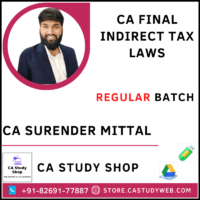 CA FINAL INDIRECT TAX LAWS REGULAR BATCH BY CA SURENDER MITTAL