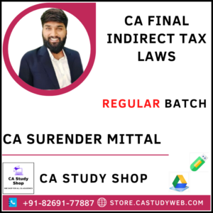CA FINAL INDIRECT TAX LAWS REGULAR BATCH BY CA SURENDER MITTAL