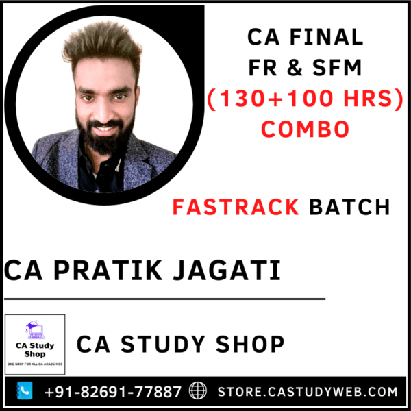 CA FINAL FR (130 HRS) & SFM (100 HRS) FASTRACK BATCH COMBO BY CA PRATIK JAGATI