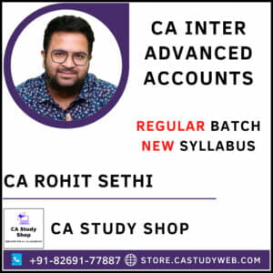 CA Rohit Sethi CA Inter New Syllabus Advanced Accounts