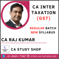 CA Raj Kumar Inter GST Full Course