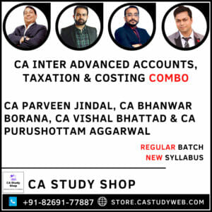 CA Inter New Syllabus Advanced Accounts Taxation Costing Combo by CA Parveen Jindal CA Bhanwar Borana CA Vishal Bhattad CA Purushottam Aggarwal