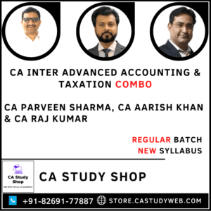 Inter New Syllabus Adv Accounts Taxation Combo by CA Parveen Sharma CA Aarish Khan CA Raj Kumar
