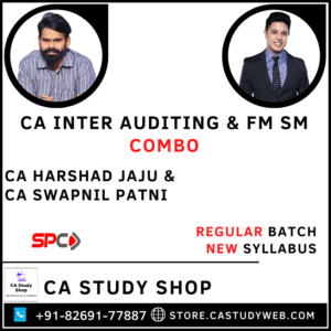 CA Inter New Syllabus Auditing and FM SM Combo by CA Harshad Jaju and CA Swapnil Patni