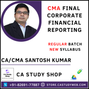 CA Santosh Kumar CMA Final New Syllabus Corporate Financial Reporting