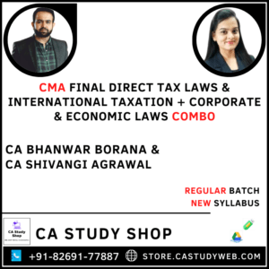 CMA Final New Syllabus DT Law Regular by CA Bhanwar Borana and CA Shivangi Agrawal