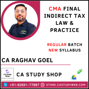 CA Raghav Goel CMA Final New Syllabus Indirect Tax Law