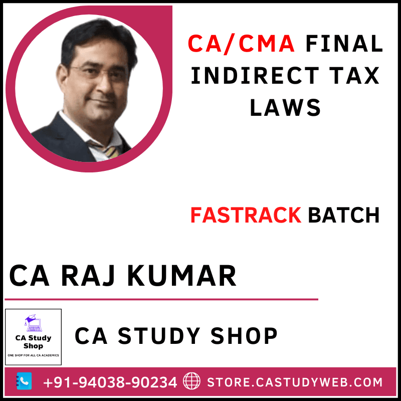 CA FINAL INDIRECT TAX LAWS FASTRACK BATCH BY CA RAJ KUMAR 1 CA Raj Kumar CA Final IDT Fastrack Batch