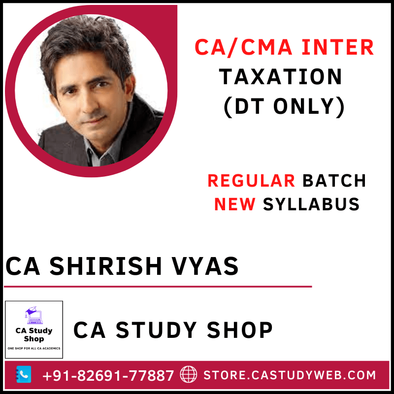 CA Shirish Vyas CA Inter New Syllabus Direct Tax Regular