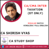 CA Shirish Vyas CA Inter Direct Tax Full Course