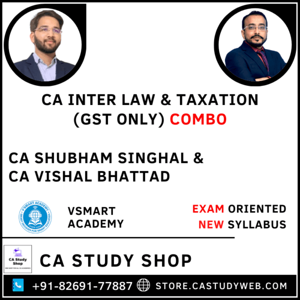 Inter New Syllabus Law Taxation (GST Only) Exam Oriented Combo by CA Shubham Singhal CA Vishal Bhattad