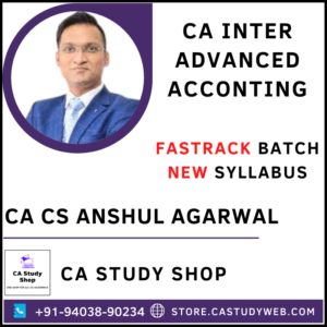 CA CS Anshul Agarwal CA Inter New Syllabus Advanced Accounts Fastrack