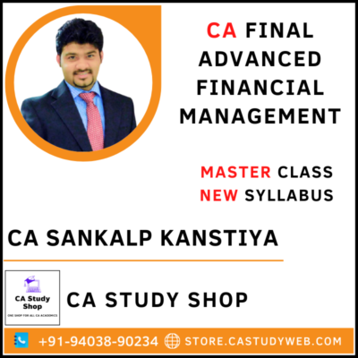 CA FINAL ADVANCED FINANCIAL MANAGEMENT MASTER CLASS BATCH BY CA SANKALP KANSTIYA