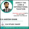 CA Aarish Khan CA Final DT & IT Practical Question Batch