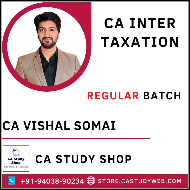 CA Vishal Somai CA Inter Taxation Full Course