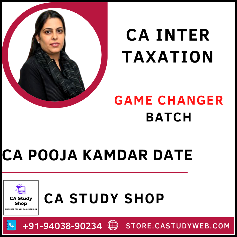 CA Inter Taxation Game Changer Batch by CA Pooja Kamdar Date