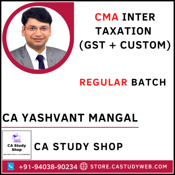 CA Yashvant Mangal CMA Inter GST Full Course