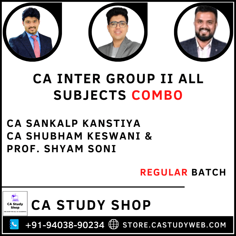 CA Sankalp Kanstiya CA Shubham Keswani Prof. Shyam Soni CA Inter Group II All Subjects Combo