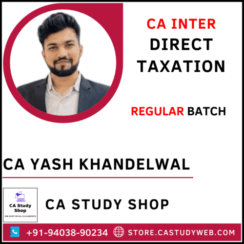 CA Yash Khandelwal Inter DT Full Course