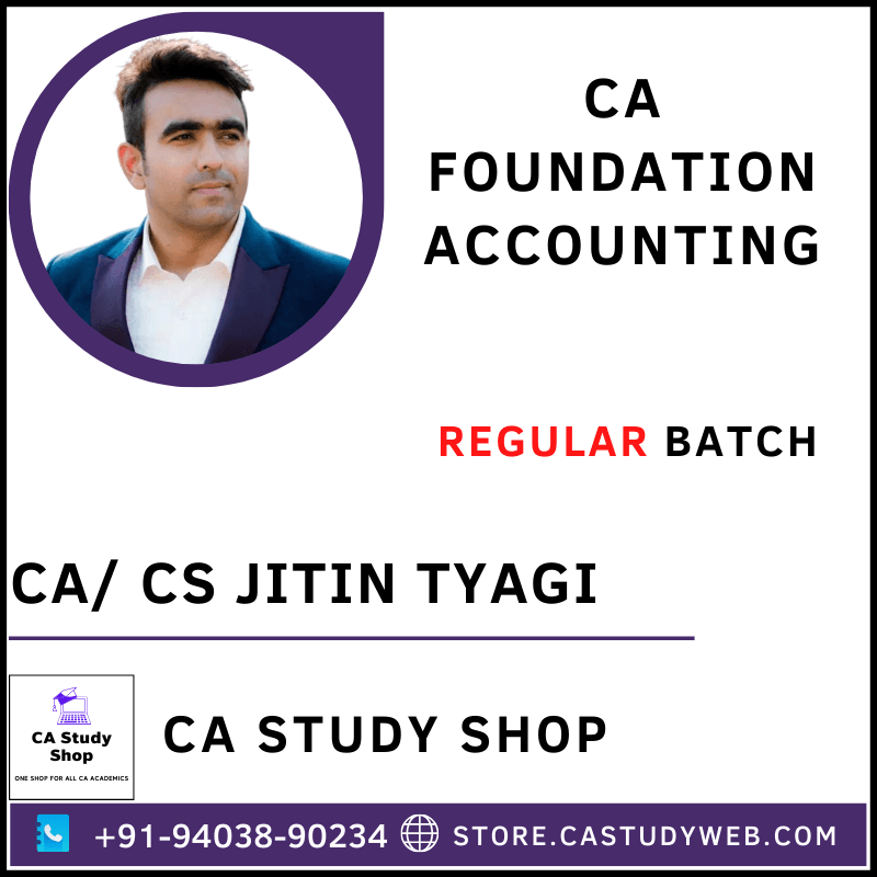 CA FOUNDATION ACCOUNTING REGULAR BATCH BY CA/ CS JITIN TYAGI 1 CA Jitin Tyagi CA Foundation Accounting Full Course