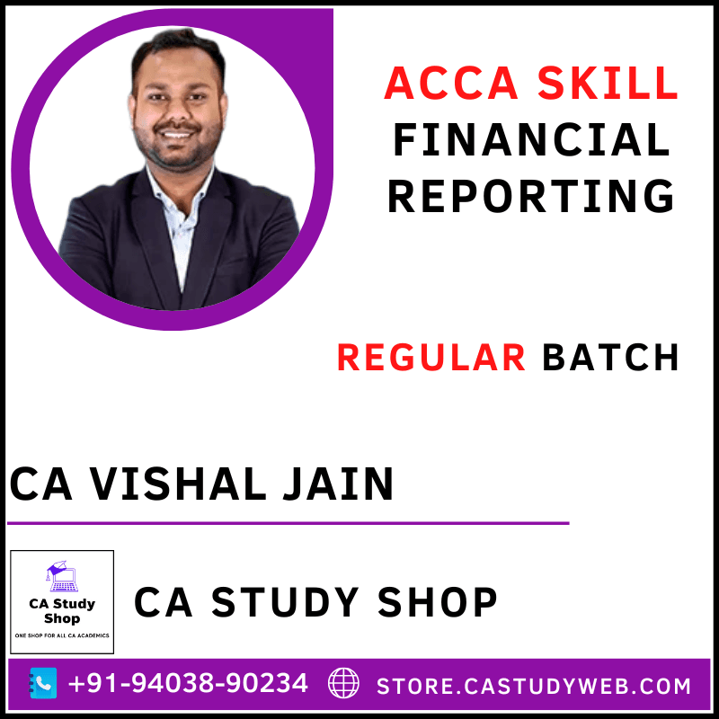 ACCA SKILL FINANCIAL REPORTING (FR) REGULAR BATCH BY CA VISHAL JAIN 1 ACCA Skill Financial Reporting Regular Batch by CA Vishal Jain